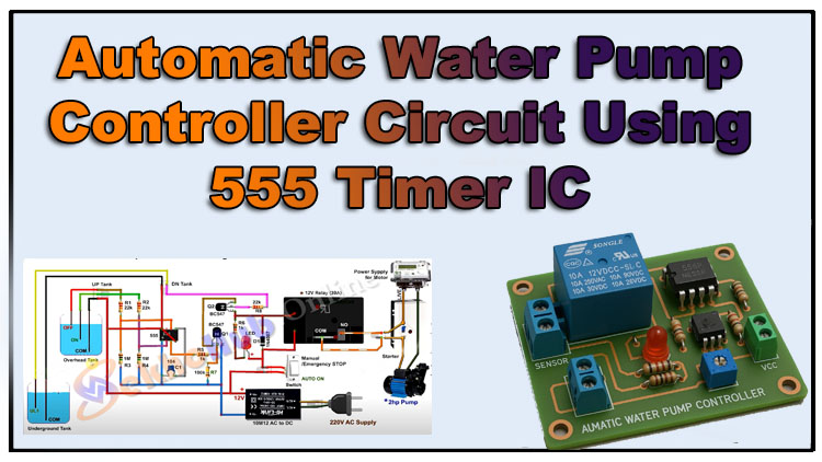 Automatic Water Pump Controller Circuit Using 555 Timer IC